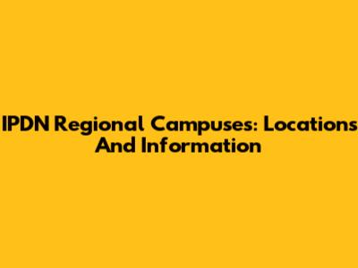 IPDN Regional Campuses: Locations And Information
