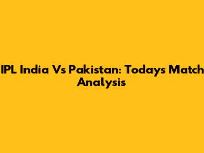 IPL India Vs Pakistan: Today's Match Analysis