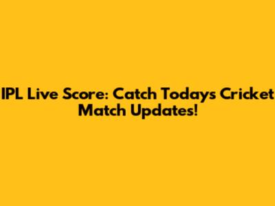 IPL Live Score: Catch Today's Cricket Match Updates!
