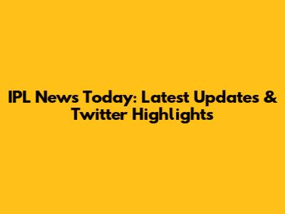 IPL News Today: Latest Updates & Twitter Highlights