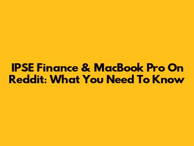 IPSE Finance & MacBook Pro On Reddit: What You Need To Know