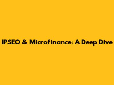 IPSEO & Microfinance: A Deep Dive
