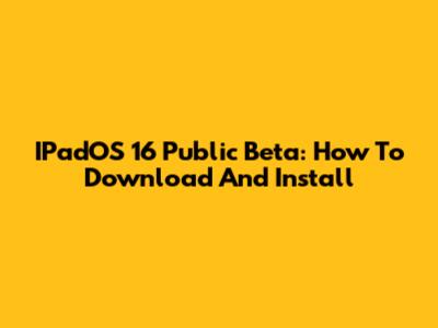 IPadOS 16 Public Beta: How To Download And Install