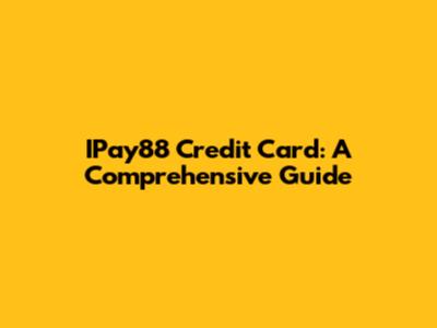 IPay88 Credit Card: A Comprehensive Guide