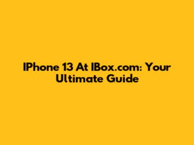 IPhone 13 At IBox.com: Your Ultimate Guide