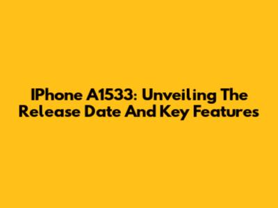 IPhone A1533: Unveiling The Release Date And Key Features