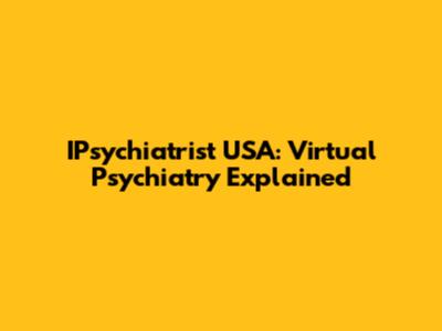 IPsychiatrist USA: Virtual Psychiatry Explained