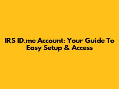 IRS ID.me Account: Your Guide To Easy Setup & Access