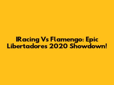 IRacing Vs Flamengo: Epic Libertadores 2020 Showdown!