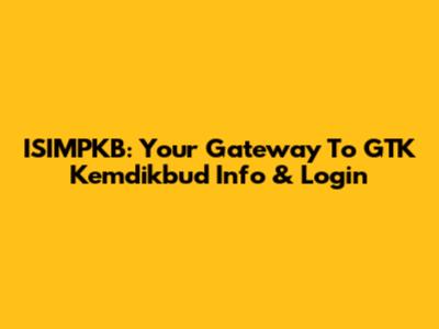 ISIMPKB: Your Gateway To GTK Kemdikbud Info & Login