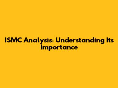 ISMC Analysis: Understanding Its Importance
