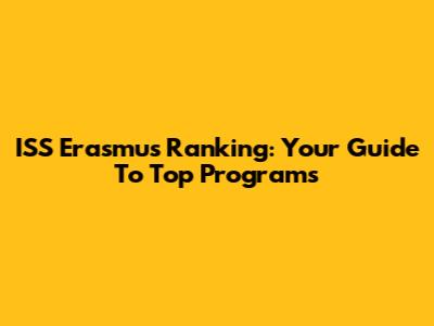 ISS Erasmus Ranking: Your Guide To Top Programs