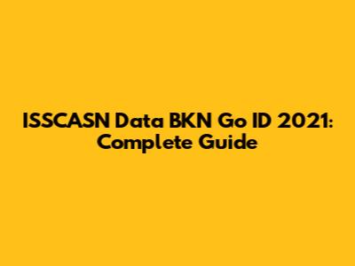 ISSCASN Data BKN Go ID 2021: Complete Guide
