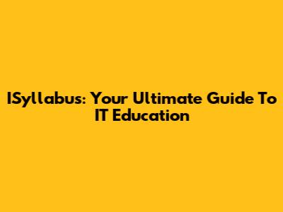 ISyllabus: Your Ultimate Guide To IT Education