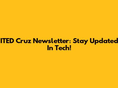 ITED Cruz Newsletter: Stay Updated In Tech!