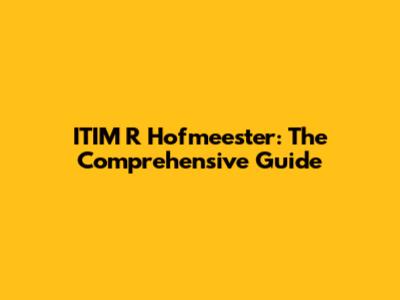 ITIM R Hofmeester: The Comprehensive Guide