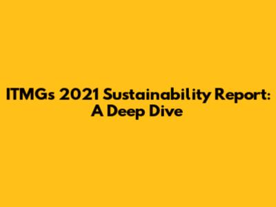 ITMG's 2021 Sustainability Report: A Deep Dive