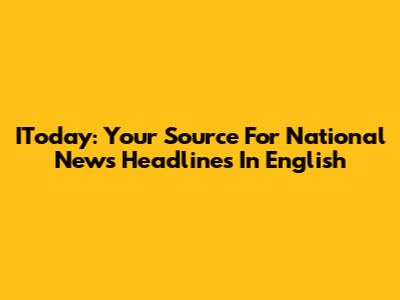 IToday: Your Source For National News Headlines In English