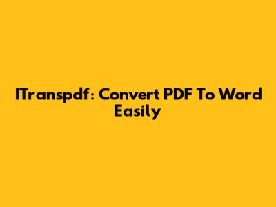 ITranspdf: Convert PDF To Word Easily