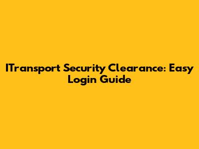 ITransport Security Clearance: Easy Login Guide