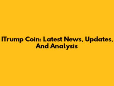 ITrump Coin: Latest News, Updates, And Analysis