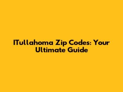 ITullahoma Zip Codes: Your Ultimate Guide