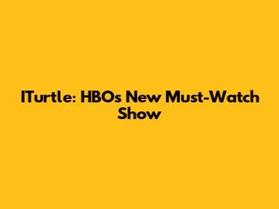 ITurtle: HBO's New Must-Watch Show