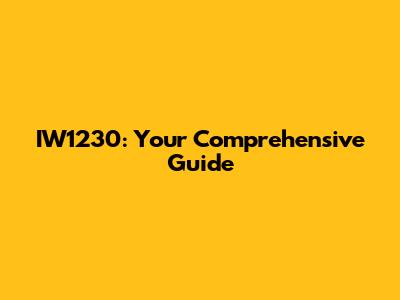 IW1230: Your Comprehensive Guide