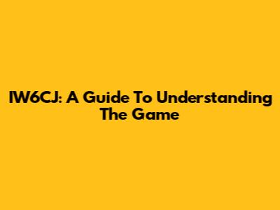 IW6CJ: A Guide To Understanding The Game