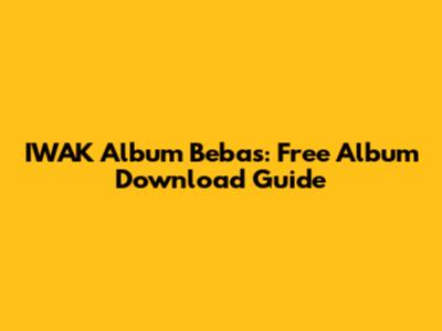 IWAK Album Bebas: Free Album Download Guide
