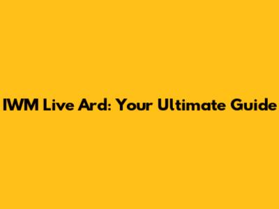 IWM Live Ard: Your Ultimate Guide