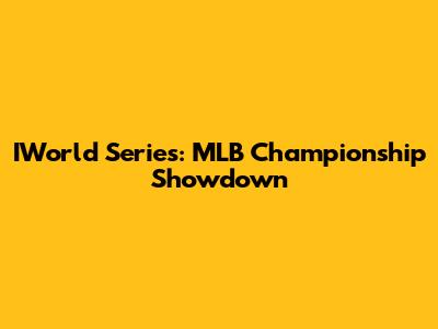 IWorld Series: MLB Championship Showdown