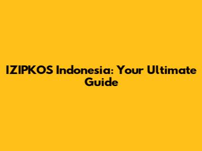 IZIPKOS Indonesia: Your Ultimate Guide