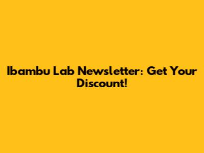 Ibambu Lab Newsletter: Get Your Discount!
