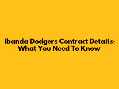 Ibanda Dodgers Contract Details: What You Need To Know