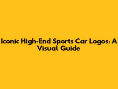 Iconic High-End Sports Car Logos: A Visual Guide