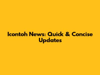 Icontoh News: Quick & Concise Updates