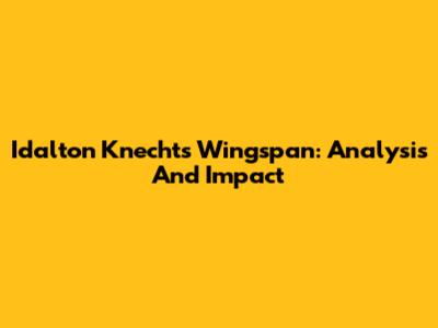 Idalton Knecht's Wingspan: Analysis And Impact