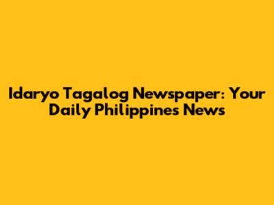 Idaryo Tagalog Newspaper: Your Daily Philippines News