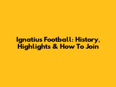 Ignatius Football: History, Highlights & How To Join
