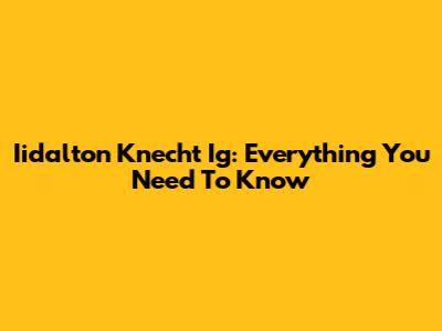 Iidalton Knecht Ig: Everything You Need To Know