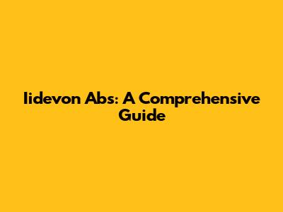 Iidevon Abs: A Comprehensive Guide