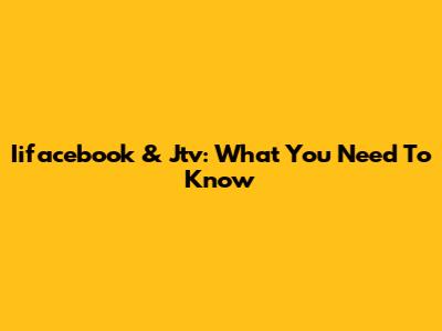 Iifacebook & Jtv: What You Need To Know
