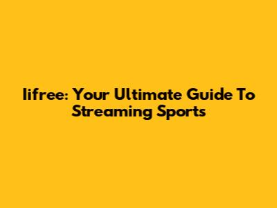 Iifree: Your Ultimate Guide To Streaming Sports