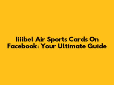 Iiiibel Air Sports Cards On Facebook: Your Ultimate Guide