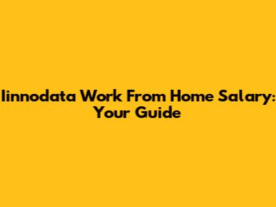 Iinnodata Work From Home Salary: Your Guide