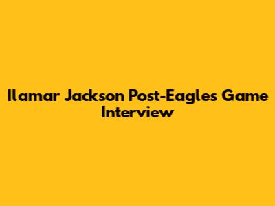 Ilamar Jackson Post-Eagles Game Interview