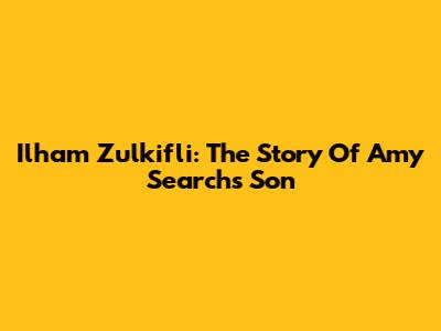 Ilham Zulkifli: The Story Of Amy Search's Son