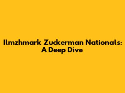Ilmzhmark Zuckerman Nationals: A Deep Dive