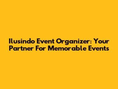 Ilusindo Event Organizer: Your Partner For Memorable Events